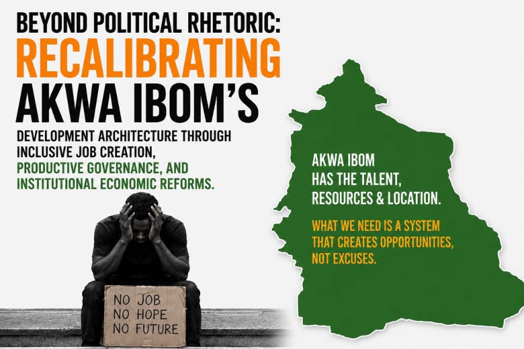 Beyond Political Rhetoric: Recalibrating Akwa Ibom’s Development Architecture Recalibrating Akwa Ibom's Development Architecture -Straightnews